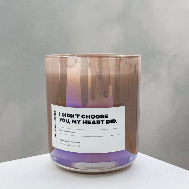 I didn't choose you, my heart did candle label